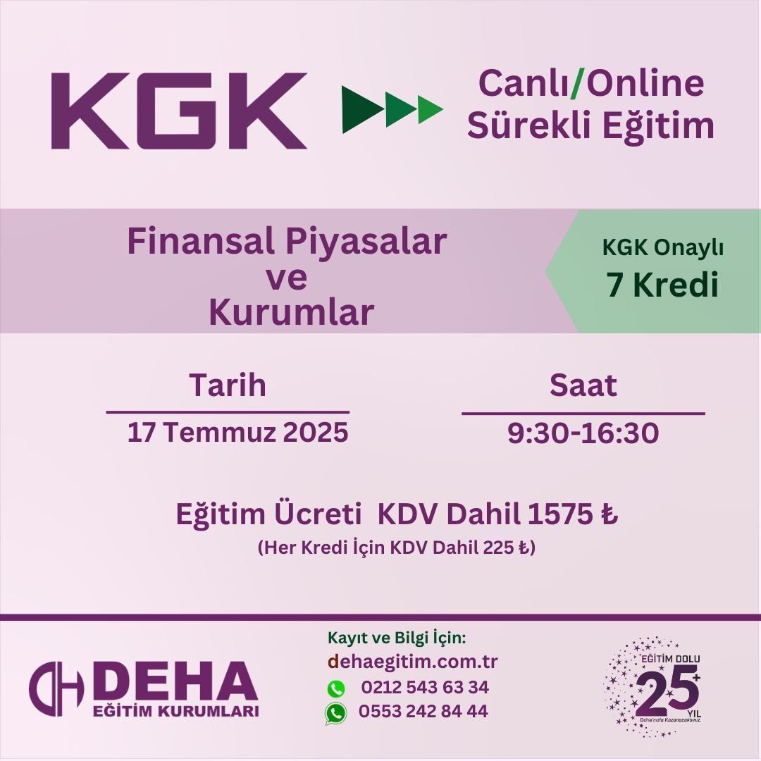 KGK ONAYLI SÜREKLİ EĞİTİM : FİNANSAL PİYASALAR ve KURUMLAR  (17.07.25)