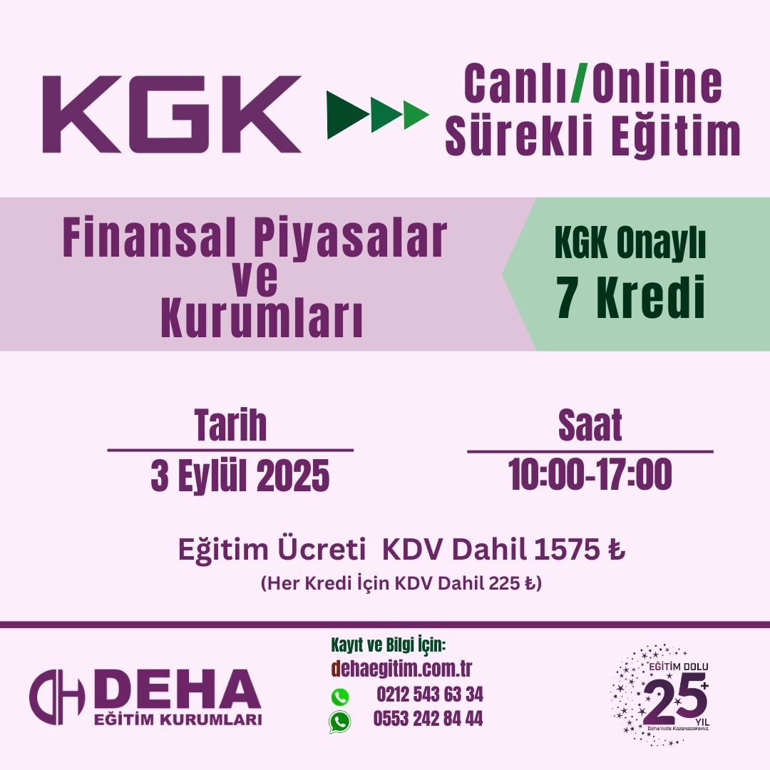 KGK ONAYLI SÜREKLİ EĞİTİM : FİNANSAL PİYASALAR ve KURUMLAR  (03.09.25)