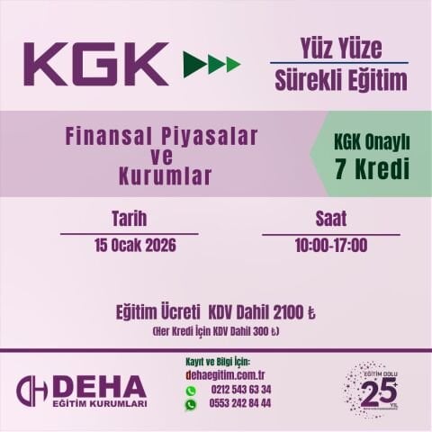 KGK ONAYLI YÜZ YÜZE/  SÜREKLİ EĞİTİM : FİNANSAL PİYASALAR ve KURUMLAR  (15.01..26)