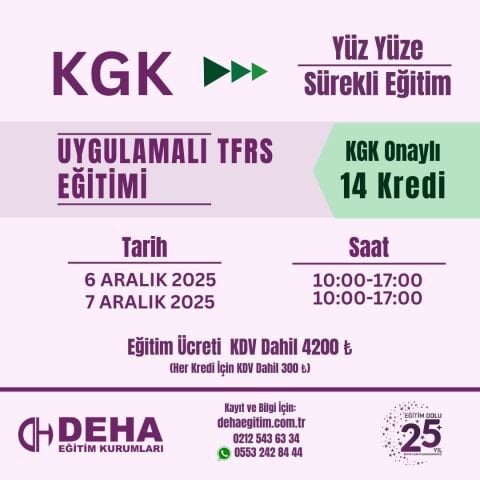 KGK ONAYLI YÜZ YÜZE  SÜREKLİ EĞİTİM : UYGULAMALI TFRS EĞİTİMİ (6/7 ARALIK 2025)